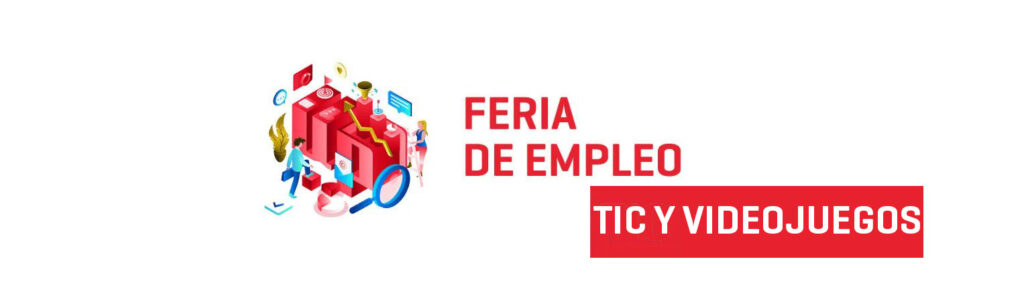 Feria de empleo TIC y Videojuegos Feria de empleo TIC y Videojuegos