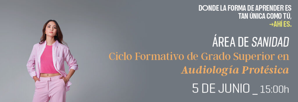 Ciclo Formativo de Grado Superior en Audiología Protésica. Webinar gratuito